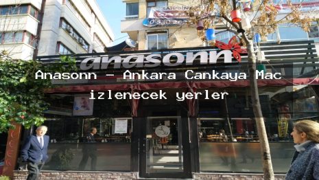 Anasonn – Ankara Çankaya Maç izlenecek yerler