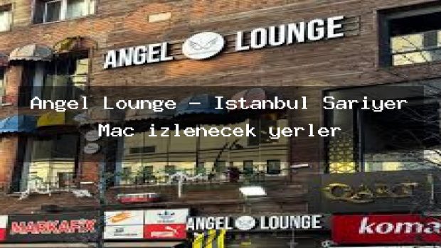 Angel Lounge – İstanbul Sarıyer Maç izlenecek yerler