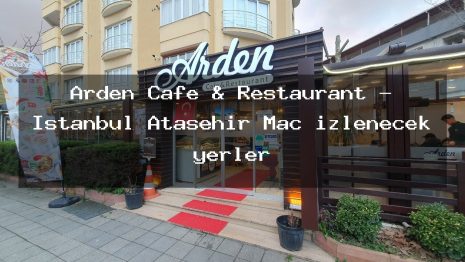 Arden Cafe & Restaurant – İstanbul Ataşehir Maç izlenecek yerler