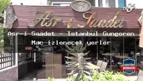 Asr-ı Saadet – İstanbul Güngören Maç izlenecek yerler