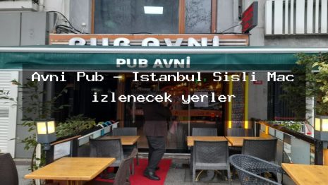 Avni Pub – İstanbul Şişli Maç izlenecek yerler