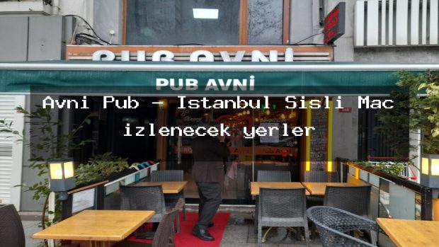 Avni Pub – İstanbul Şişli Maç izlenecek yerler