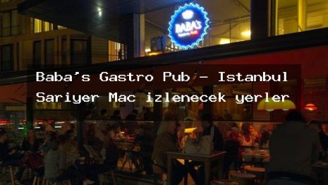 Baba’s Gastro Pub – İstanbul Sarıyer Maç izlenecek yerler