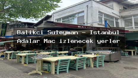 Balıkçı Süleyman – İstanbul Adalar Maç izlenecek yerler