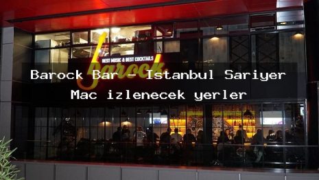 Barock Bar – İstanbul Sarıyer Maç izlenecek yerler