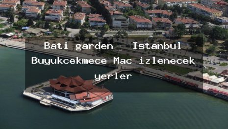 Bati garden – İstanbul Büyükçekmece Maç izlenecek yerler