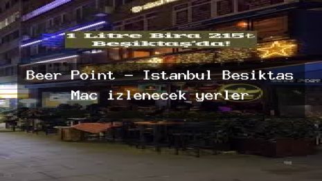 Beer Point – İstanbul Beşiktaş Maç izlenecek yerler
