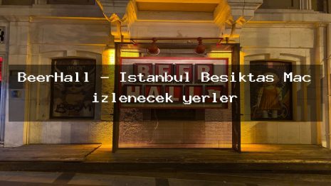 BeerHall – İstanbul Beşiktaş Maç izlenecek yerler