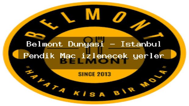 Belmont Dunyası – İstanbul Pendik Maç izlenecek yerler