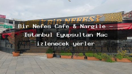 Bir Nefes Cafe & Nargile – İstanbul Eyüpsultan Maç izlenecek yerler