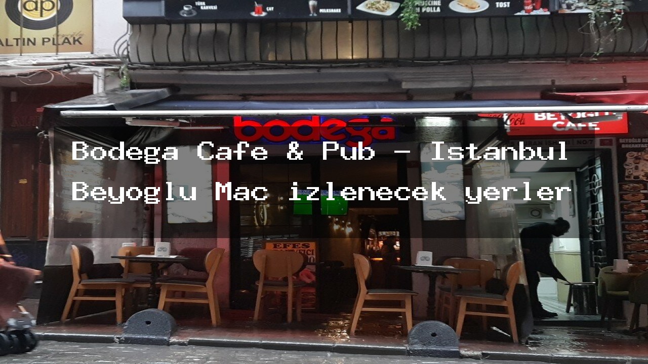 Bodega Cafe & Pub - İstanbul Beyoğlu Maç izlenecek yerler