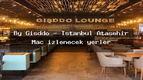 By Gışddo – İstanbul Ataşehir Maç izlenecek yerler
