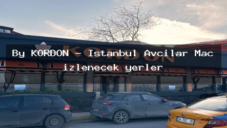 By KORDON – İstanbul Avcılar Maç izlenecek yerler