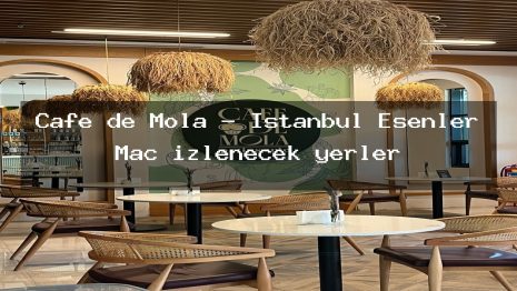 Cafe de Mola – İstanbul Esenler Maç izlenecek yerler