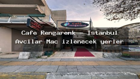 Cafe Rengarenk – İstanbul Avcılar Maç izlenecek yerler