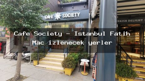 Cafe Society – İstanbul Fatih Maç izlenecek yerler