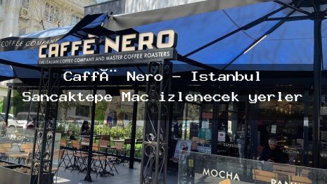 Caffè Nero – İstanbul Sancaktepe Maç izlenecek yerler
