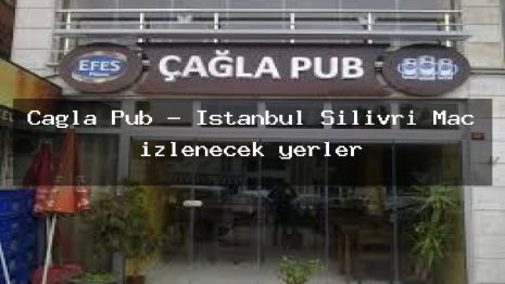 Çağla Pub – İstanbul Silivri Maç izlenecek yerler