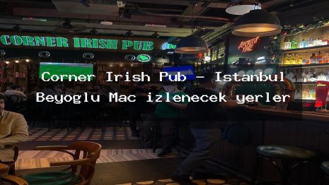 Corner Irish Pub – İstanbul Beyoğlu Maç izlenecek yerler