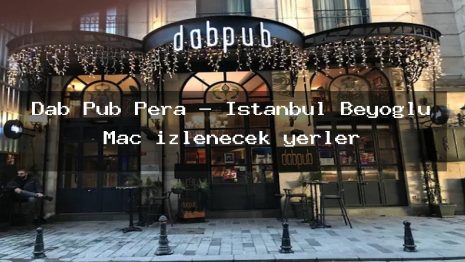 Dab Pub Pera – İstanbul Beyoğlu Maç izlenecek yerler