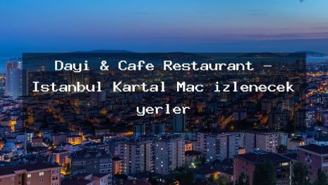 Dayı & Cafe Restaurant – İstanbul Kartal Maç izlenecek yerler