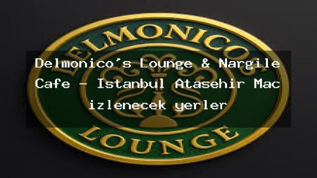 Delmonico’s Lounge & Nargile Cafe – İstanbul Ataşehir Maç izlenecek yerler