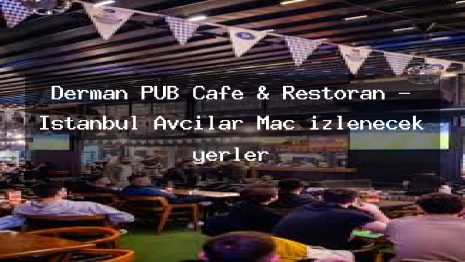 Derman PUB Cafe & Restoran – İstanbul Avcılar Maç izlenecek yerler
