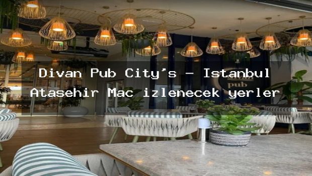 Divan Pub City’s – İstanbul Ataşehir Maç izlenecek yerler