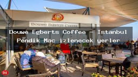 Douwe Egberts Coffee – İstanbul Pendik Maç izlenecek yerler