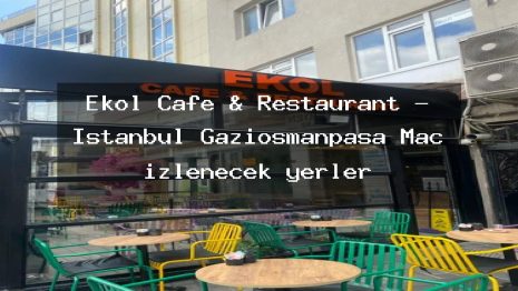 Ekol Cafe & Restaurant – İstanbul Gaziosmanpaşa Maç izlenecek yerler