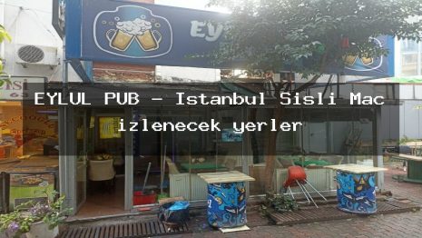 EYLÜL PUB – İstanbul Şişli Maç izlenecek yerler