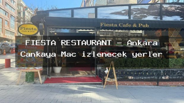 FİESTA RESTAURANT – Ankara Çankaya Maç izlenecek yerler
