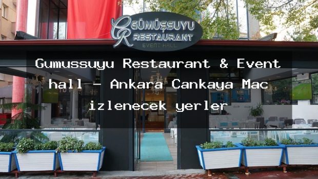 Gümüşsuyu Restaurant & Event hall – Ankara Çankaya Maç izlenecek yerler