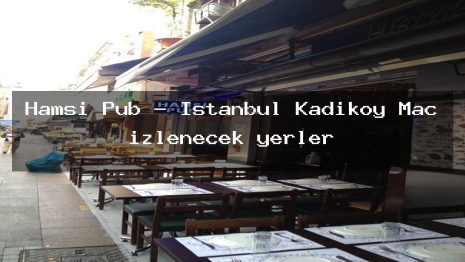 Hamsi Pub – İstanbul Kadıköy Maç izlenecek yerler