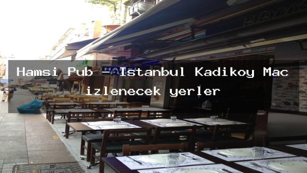 Hamsi Pub – İstanbul Kadıköy Maç izlenecek yerler