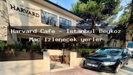 Harvard Cafe – İstanbul Beykoz Maç izlenecek yerler