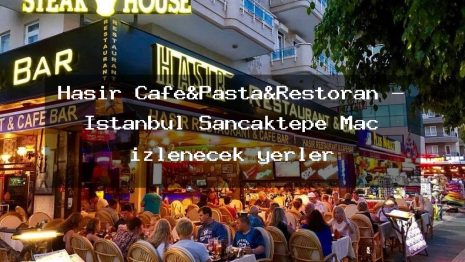 Hasır Cafe&Pasta&Restoran – İstanbul Sancaktepe Maç izlenecek yerler