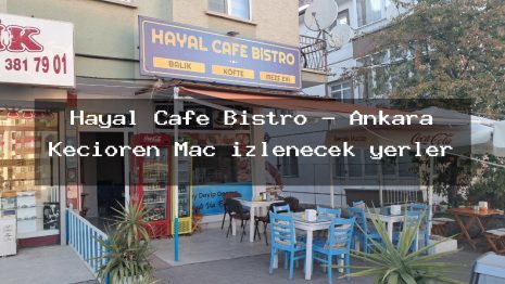 Hayal Cafe Bistro – Ankara Keçiören Maç izlenecek yerler