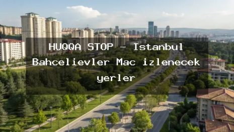 HUQQA STOP – İstanbul Bahçelievler Maç izlenecek yerler