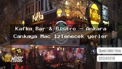 Kafka Bar & Bistro – Ankara Çankaya Maç izlenecek yerler