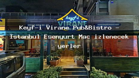 Keyf-i Virane Pub&Bıstro – İstanbul Esenyurt Maç izlenecek yerler