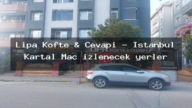 Lipa Köfte & Cevapi – İstanbul Kartal Maç izlenecek yerler