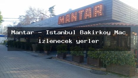 Mantar – İstanbul Bakırköy Maç izlenecek yerler