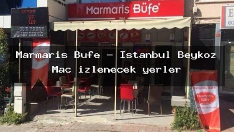 Marmaris Büfe – İstanbul Beykoz Maç izlenecek yerler