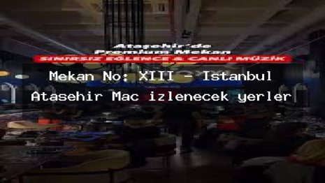 Mekan No: XIII – İstanbul Ataşehir Maç izlenecek yerler