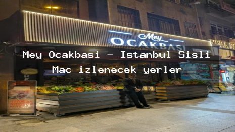 Mey Ocakbaşı – İstanbul Şişli Maç izlenecek yerler