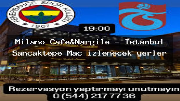 Milano Cafe&Nargile – İstanbul Sancaktepe Maç izlenecek yerler