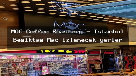 MOC Coffee Roastery – İstanbul Beşiktaş Maç izlenecek yerler