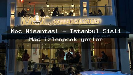Moc Nişantaşı – İstanbul Şişli Maç izlenecek yerler