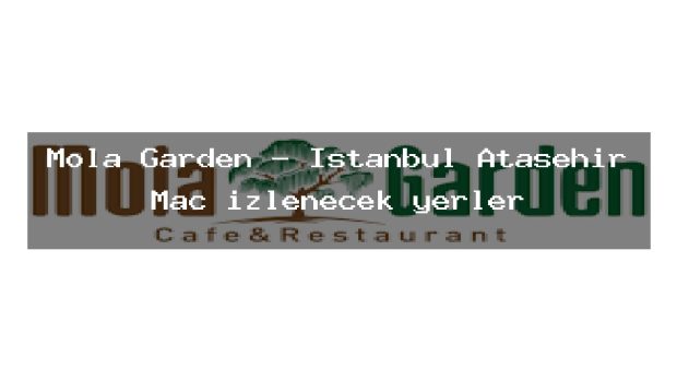 Mola Garden – İstanbul Ataşehir Maç izlenecek yerler